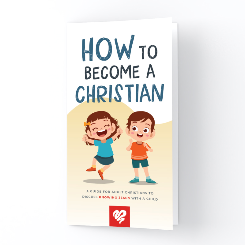How to Become a Christian: a guide for adult Christians to discuss knowing Jesus with a child