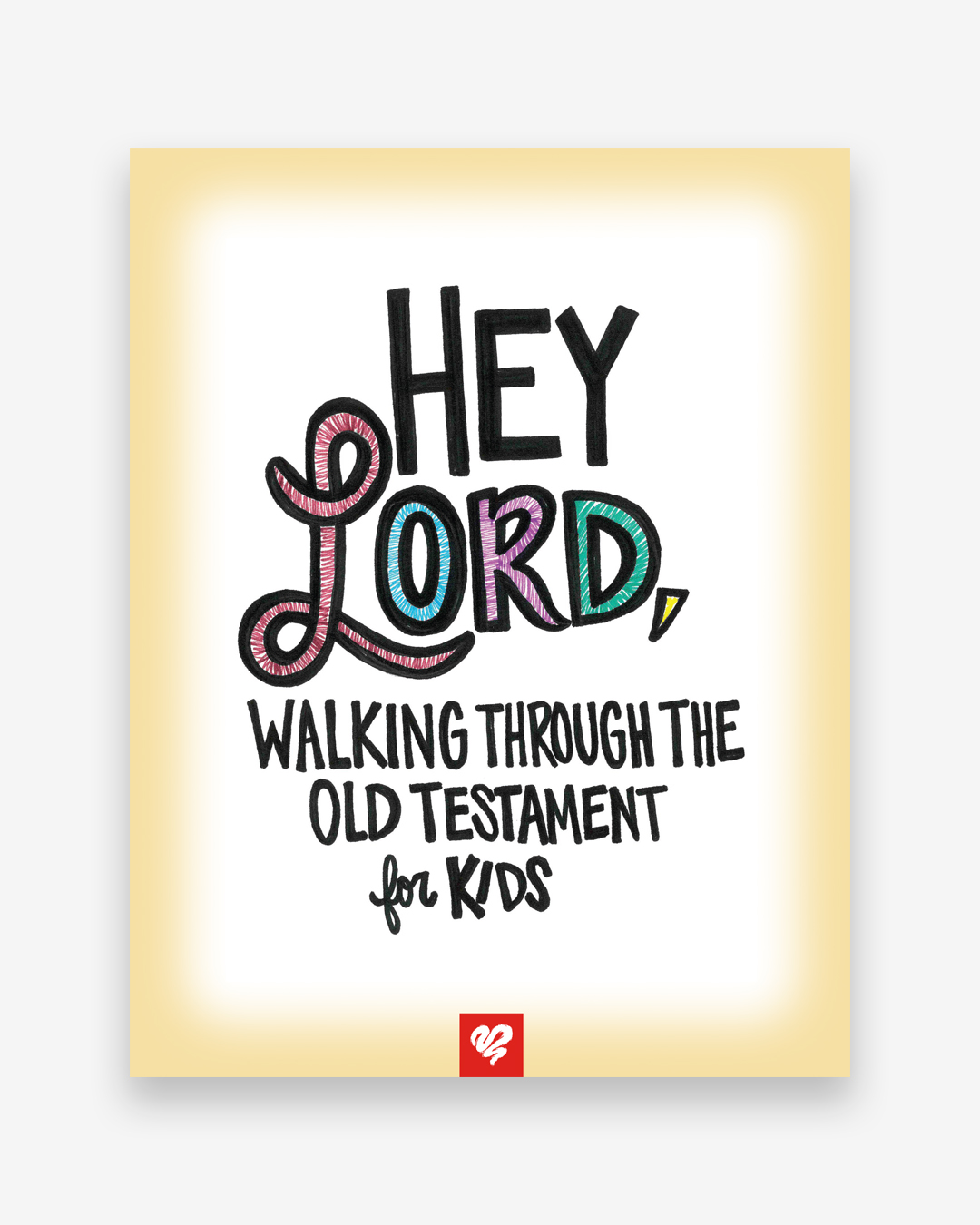 HEY LORD: Walking through the Old Testament for Kids